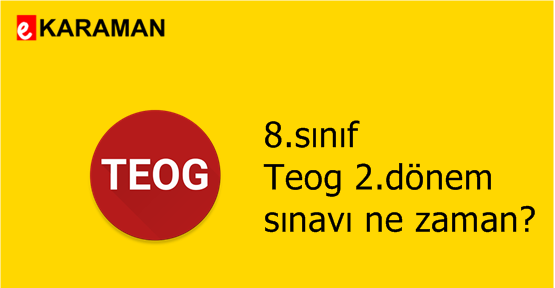 8. sınıf Teog 2. dönem sınavı ne zaman?