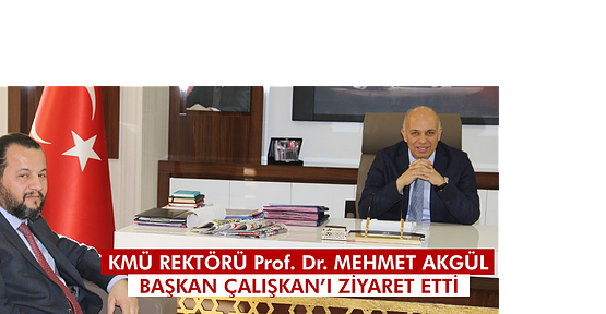Rektör Akgül, Başkan Ertuğrul Çalışkan'ı Ziyaret Etti
