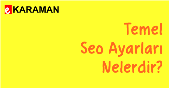 Temel Seo Ayarları Nelerdir?