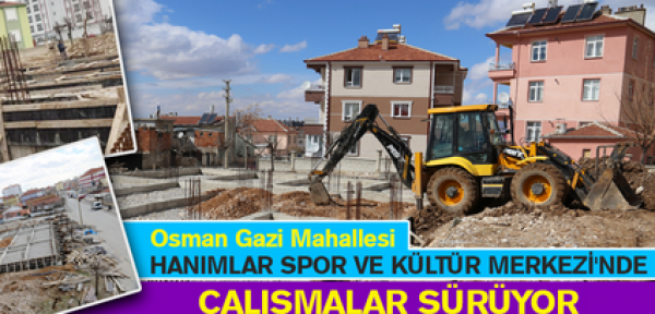 Karaman'da Hanımlar Spor ve Kültür Merkezi çalışmaları sürüyor