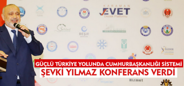 Şevki Yılmaz Karaman'da Konferans Verdi