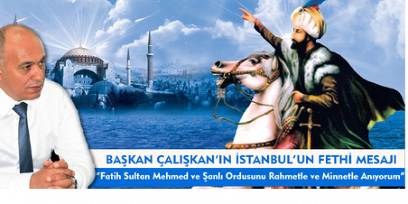 Başkan Ertuğrul Çalışkan, İstanbul'un fethi mesajı