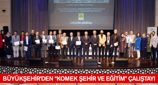 KOMEK Şehir ve Eğitim Çalıştayı yapıldı