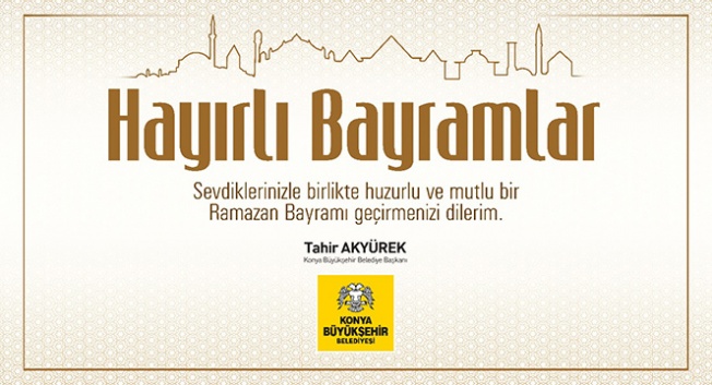 Başkan Tahir Akyürek’in Ramazan Bayramı mesajı