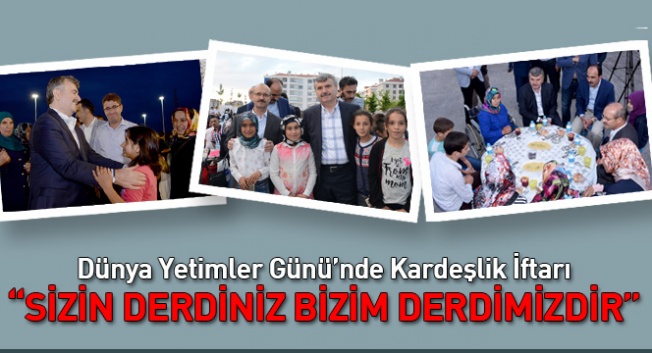 Dünya Yetimler Günü nedeniyle Kardeşlik İftarı dzenlendi