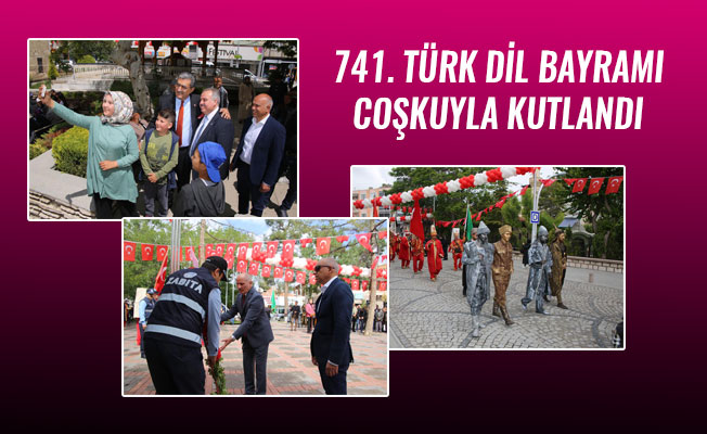 741. TÜRK DİL BAYRAMI COŞKUYLA KUTLANDI