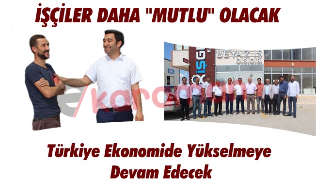 İŞÇİLER DAHA "MUTLU" OLACAK