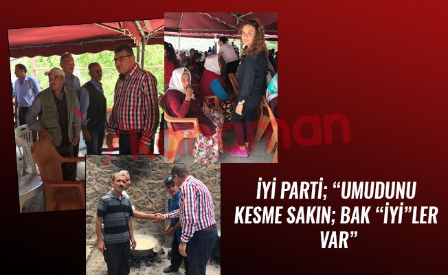 İYİ PARTİ; “UMUDUNU KESME SAKIN; BAK “İYİ”LER VAR” İYİ PARTİ; “UMUDUNU KESME SAKIN; BAK “İYİ”LER VAR”