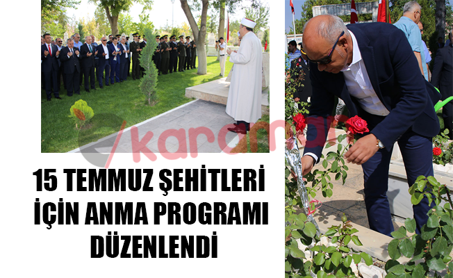 15 TEMMUZ ŞEHİTLERİ İÇİN ANMA PROGRAMI DÜZENLENDİ