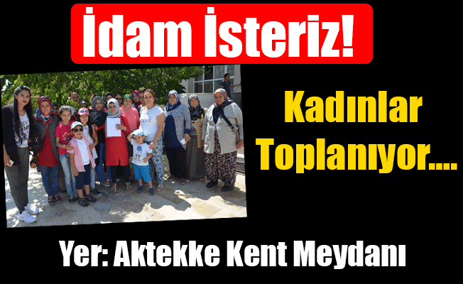 İdam İsteriz!