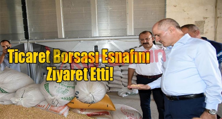 Ticaret Borsası Esnafını Ziyaret Etti