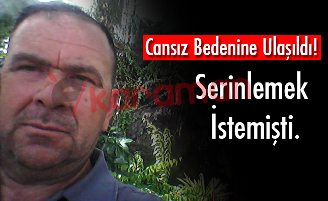 Cansız Bedenine Ulaşıldı!