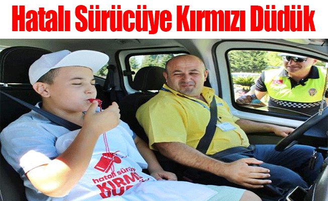 Hatalı Sürücüye Kırmızı Düdük! Hatalı Sürücüye Kırmızı Düdük!