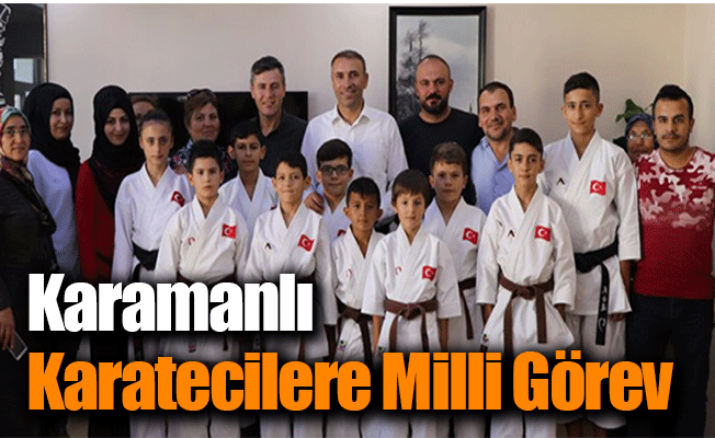 Karamanlı Karatecilere Milli Görev Karamanlı Karatecilere Milli Görev