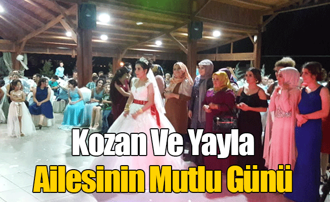 Kozan ve Yayla Ailesinin Mutlu günü