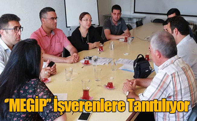''MEGİP'' İşverenlere Tanıtılıyor ''MEGİP'' İşverenlere Tanıtılıyor