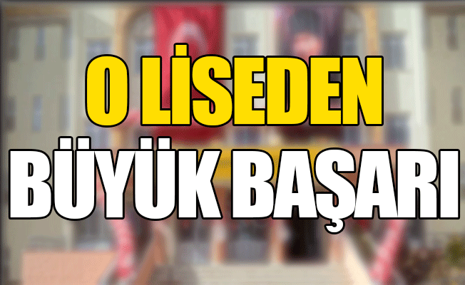 O Liseden Büyük Başarı O Liseden Büyük Başarı