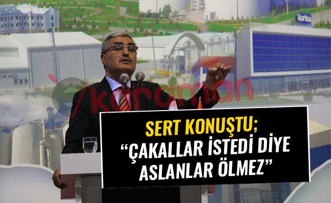 SERT KONUŞTU;  “ÇAKALLAR İSTEDİ DİYE ASLANLAR ÖLMEZ”