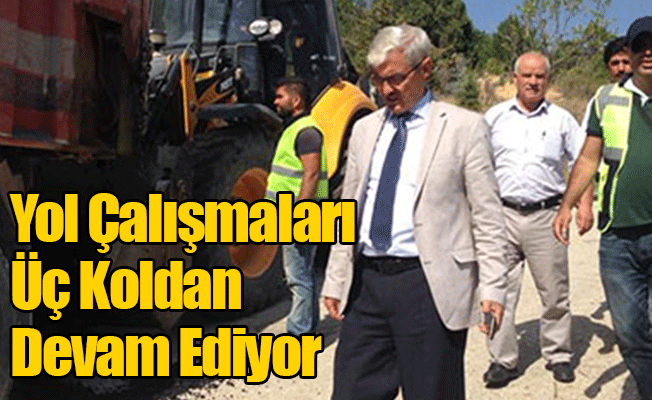 Yol Çalışmaları Üç Koldan Sürüyor Yol Çalışmaları Üç Koldan Sürüyor