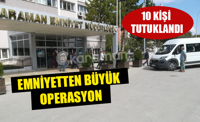 EMNİYETTEN BÜYÜK OPERASYON