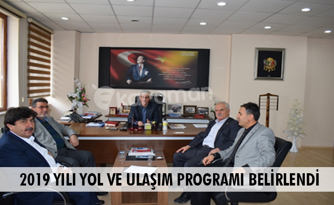 2019 YILI YOL VE ULAŞIM PROGRAMI BELİRLENDİ 2019 YILI YOL VE ULAŞIM PROGRAMI BELİRLENDİ