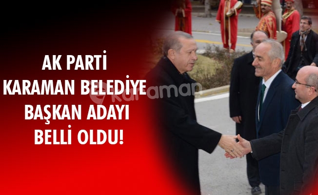 AK PARTİ KARAMAN BELEDİYE BAŞKAN ADAYI BELLİ OLDU!
