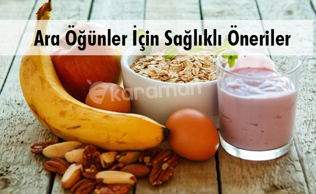 Ara Öğünler İçin Sağlıklı Öneriler