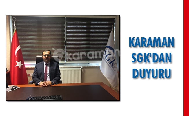 KARAMAN SGK'DAN DUYURU KARAMAN SGK'DAN DUYURU