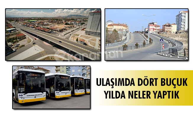 ULAŞIMDA DÖRT BUÇUK YILDA NELER YAPTIK