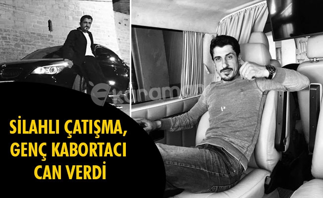SİLAHLI ÇATIŞMA, GENÇ KABORTACI CAN VERDİ SİLAHLI ÇATIŞMA, GENÇ KABORTACI CAN VERDİ