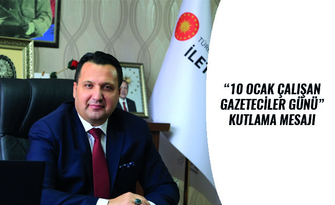 “10 OCAK ÇALIŞAN GAZETECİLER GÜNÜ” KUTLAMA MESAJI