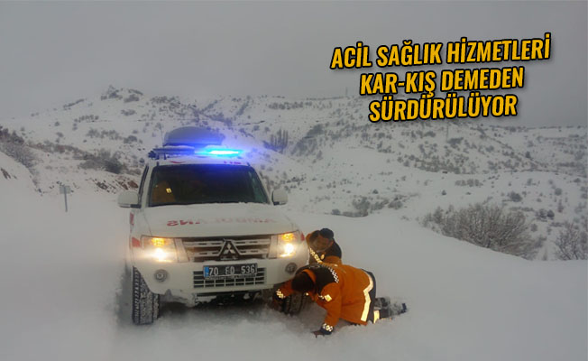 ACİL SAĞLIK HİZMETLERİ KAR-KIŞ DEMEDEN SÜRDÜRÜLÜYOR
