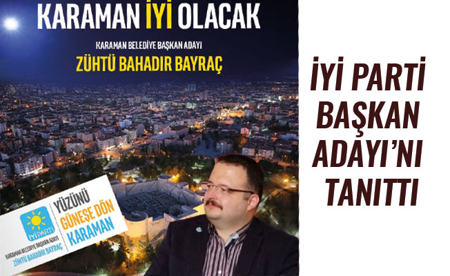 İYİ PARTİ BAŞKAN ADAYI’NI TANITTI