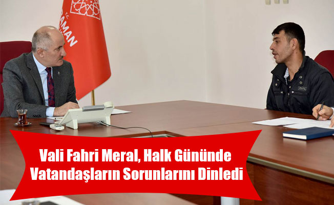 Vali Fahri Meral, Halk Gününde Vatandaşların Sorunlarını Dinledi