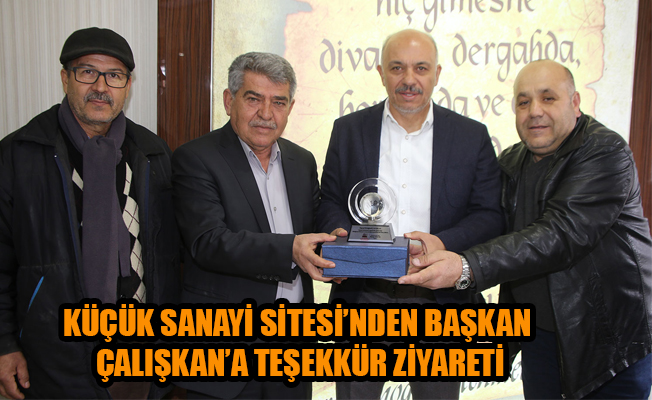 KÜÇÜK SANAYİ SİTESİ’NDEN BAŞKAN ÇALIŞKAN’A TEŞEKKÜR ZİYARETİ KÜÇÜK SANAYİ SİTESİ’NDEN BAŞKAN ÇALIŞKAN’A TEŞEKKÜR ZİYARETİ