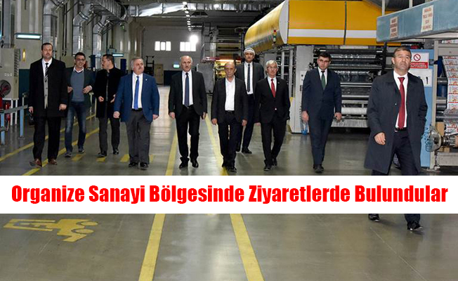 Organize Sanayi Bölgesinde Ziyaretlerde Bulundular Organize Sanayi Bölgesinde Ziyaretlerde Bulundular