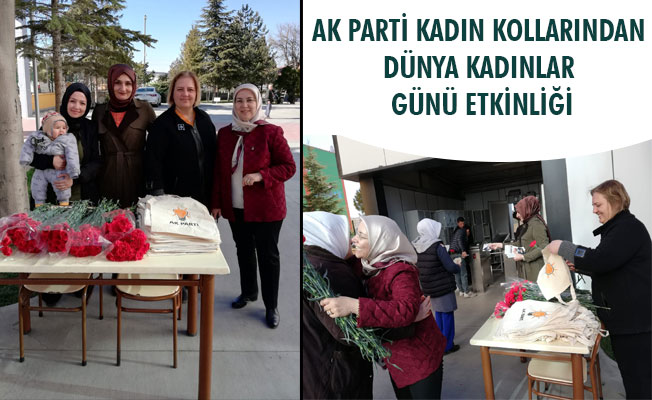 AK PARTİ KADIN KOLLARINDAN DÜNYA KADINLAR GÜNÜ ETKİNLİĞİ AK PARTİ KADIN KOLLARINDAN DÜNYA KADINLAR GÜNÜ ETKİNLİĞİ