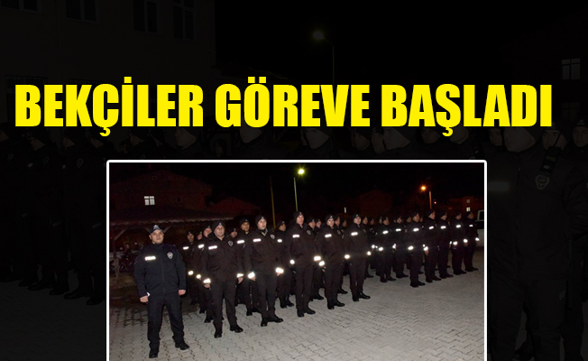 BEKÇİLER GÖREVE BAŞLADI