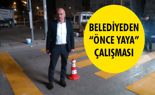 BELEDİYEDEN “ÖNCE YAYA” ÇALIŞMASI BELEDİYEDEN “ÖNCE YAYA” ÇALIŞMASI
