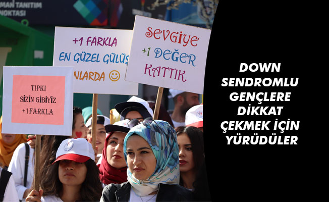 DOWN SENDROMLU GENÇLERE DİKKAT ÇEKMEK İÇİN YÜRÜDÜLER DOWN SENDROMLU GENÇLERE DİKKAT ÇEKMEK İÇİN YÜRÜDÜLER