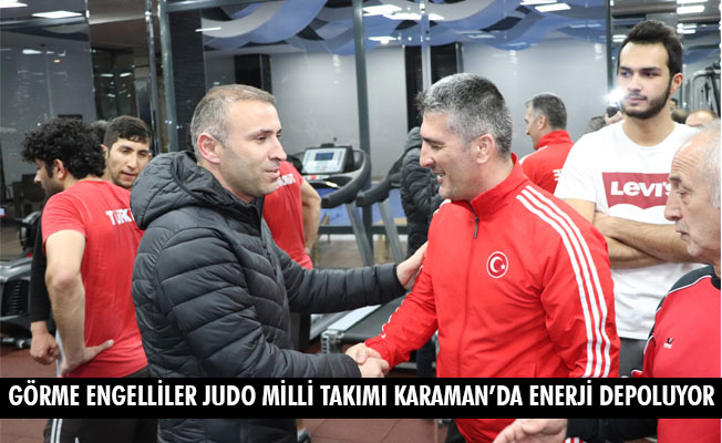 GÖRME ENGELLİLER JUDO MİLLİ TAKIMI KARAMAN’DA ENERJİ DEPOLUYOR GÖRME ENGELLİLER JUDO MİLLİ TAKIMI KARAMAN’DA ENERJİ DEPOLUYOR