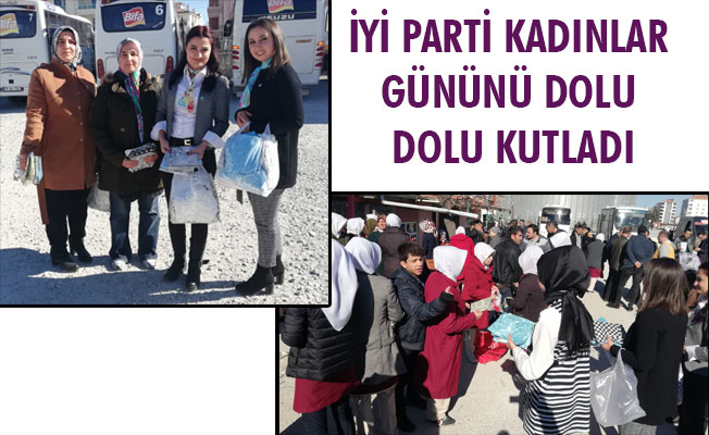 İYİ PARTİ KADINLAR GÜNÜNÜ DOLU DOLU KUTLADI İYİ PARTİ KADINLAR GÜNÜNÜ DOLU DOLU KUTLADI