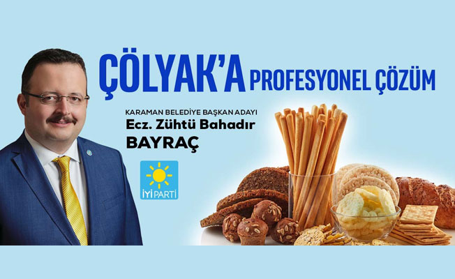 İYİ PARTİ'Lİ BAYRAÇ'DAN ÇÖLYAK HASTALIĞINA KARŞI ÇÖZÜM PROJESİ