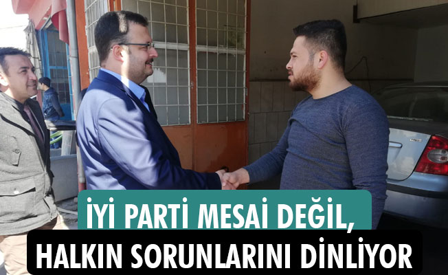 İYİ PARTİ MESAİ DEĞİL, HALKIN SORUNLARINI DİNLİYOR İYİ PARTİ MESAİ DEĞİL, HALKIN SORUNLARINI DİNLİYOR