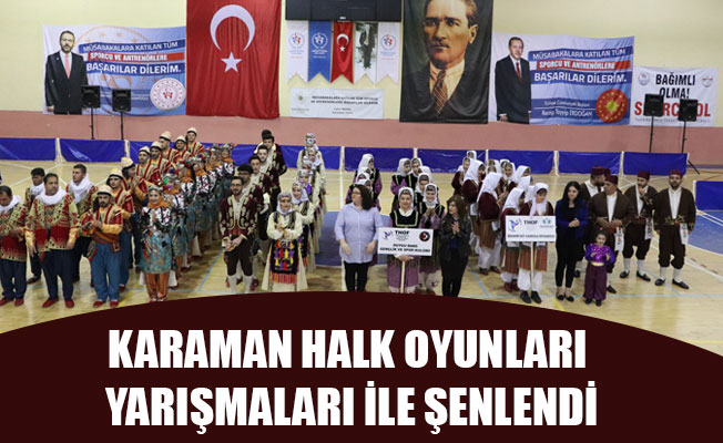 KARAMAN HALK OYUNLARI YARIŞMALARI İLE ŞENLENDİ KARAMAN HALK OYUNLARI YARIŞMALARI İLE ŞENLENDİ