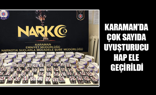 KARAMAN’DA ÇOK SAYIDA UYUŞTURUCU HAP ELE GEÇİRİLDİ KARAMAN’DA ÇOK SAYIDA UYUŞTURUCU HAP ELE GEÇİRİLDİ