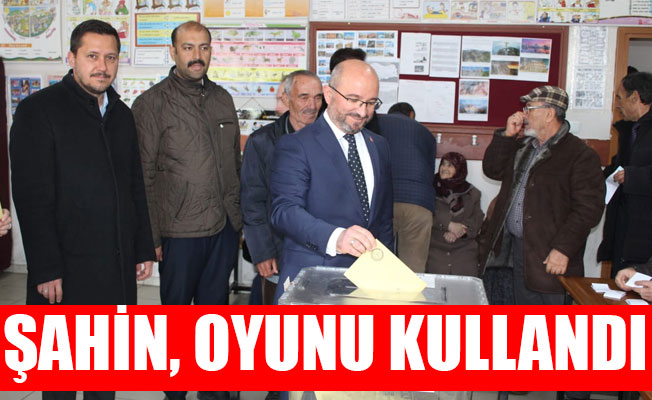 ŞAHİN, OYUNU KULLANDI