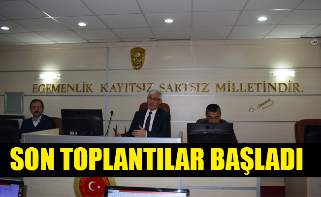 SON TOPLANTILAR BAŞLADI