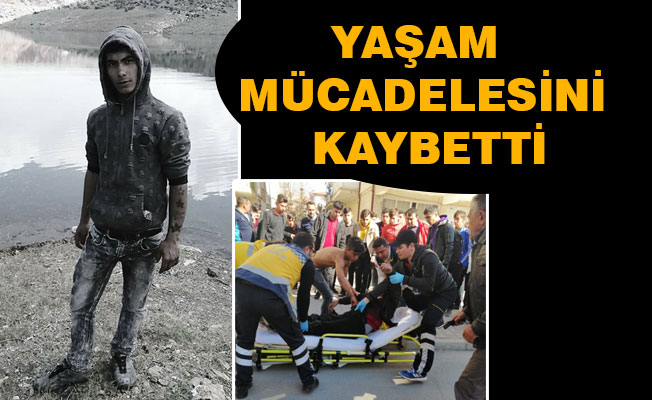 YAŞAM MÜCADELESİNİ KAYBETTİ