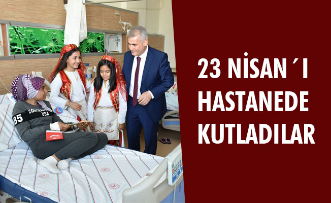 23 NİSAN´I HASTANEDE KUTLADILAR